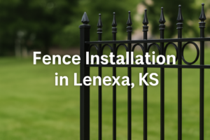 Fence Installation in Lenexa