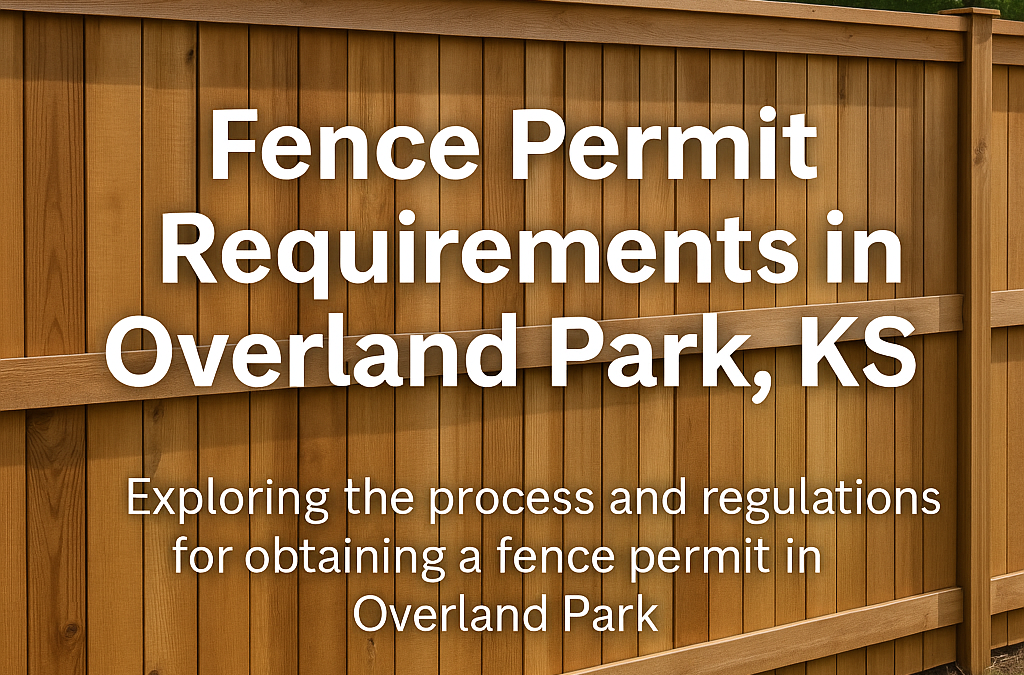 Wooden privacy fence with overlaid text explaining fence permit requirements in Overland Park, KS, surrounded by greenery and a shaded backyard setting.